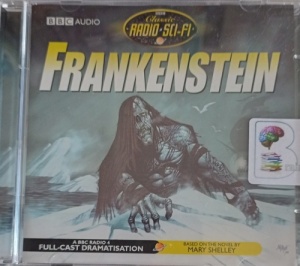 Frankenstein written by Mary Shelley performed by Michael Maloney and BBC Radio 4 Full-Cast Drama Team on Audio CD (Abridged)